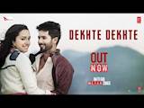 Atif A: Dekhte Dekhte Song | Batti Gul Meter Chalu | Shahid K Shraddha K | Nusrat Saab Rochak Manoj