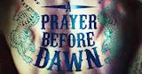 A PRAYER BEFORE DAWN  (2018)