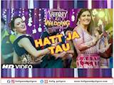 Hatt Ja Tau Video | Veerey Ki Wedding | Sunidhi Chauhan | Sapna Chaudhary