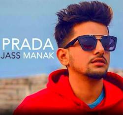 PRADA Full Song by JASS MANAK & Satti Dhillon | Latest Punjabi Song