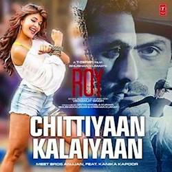 Chittiyaan Kalaiyaan | Roy | Meet Bros Anjjan, Kanika Kapoor