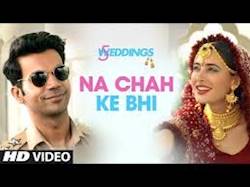 Na Chah Ke Bhi Video | 5 Weddings | Nargis Fakhri, Rajkummar Rao | Vishal Mishra | Shirley Setia