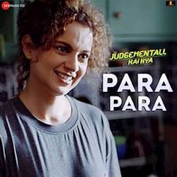 Para Para - Judgementall Hai Kya | Kangana Ranaut & Rajkummar Rao | Arun Dev Yadav | Rachita Arora